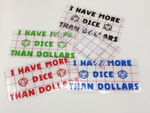 Load image into Gallery viewer, Permanent Vinyl Decal I Have More Dice Than Dollars
